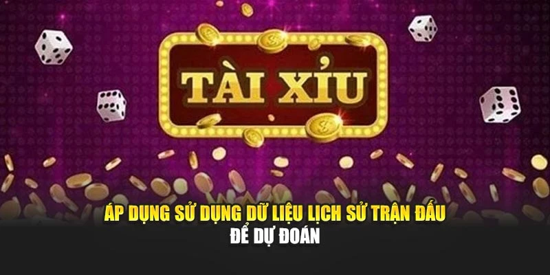 Áp dụng sử dụng dữ liệu lịch sử trận đấu để dự đoán