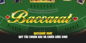 Baccarat 8DAY – Quy Tắc Chuẩn Xác Và Chiến Lược Chơi